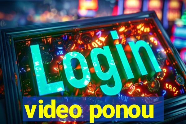 video ponou